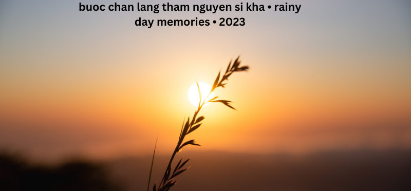 Long Buon Nguyen Si Kha • Rainy Day Memories • 2023